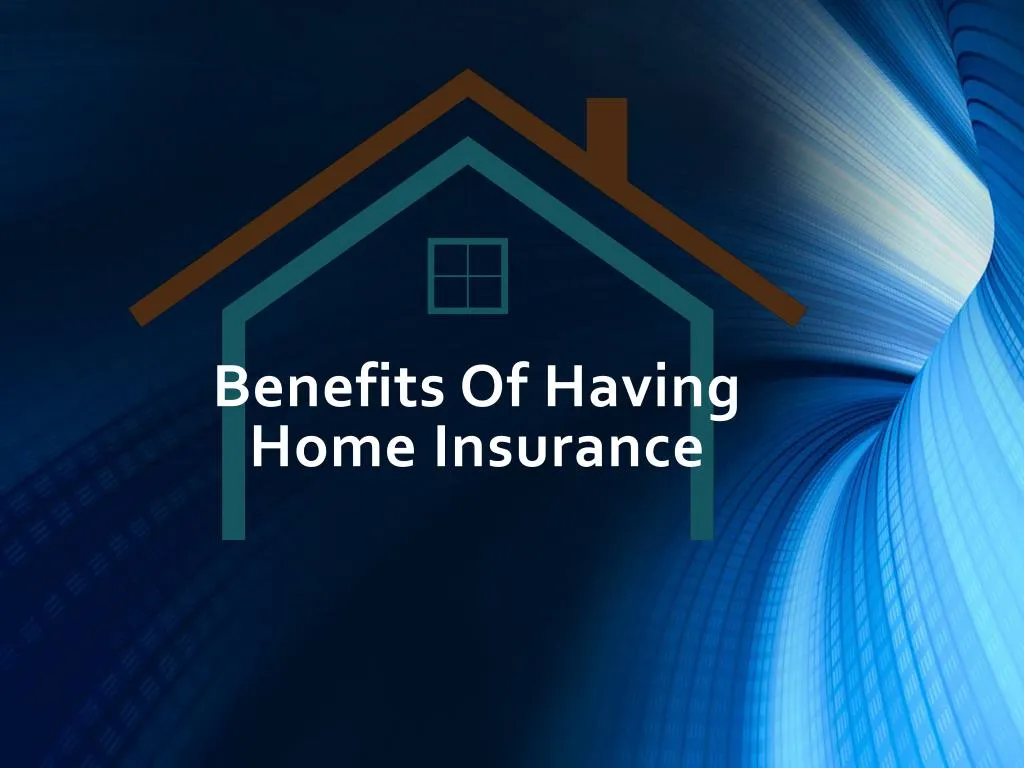 benefits of having home insurance n.