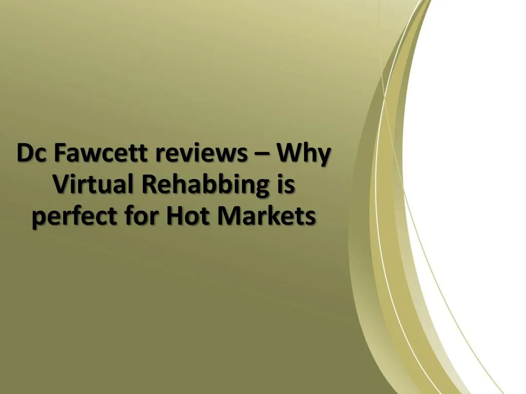 dc fawcett reviews why virtual rehabbing is perfect for hot markets n.