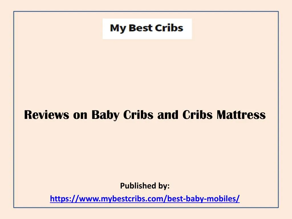 reviews on baby cribs and cribs mattress published by https www mybestcribs com best baby mobiles n.