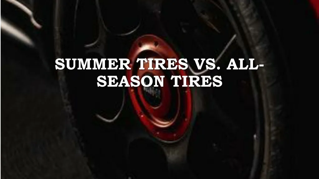 Summer Tires Vs All Season >> Ppt Summer Tires Vs All Season Tires Powerpoint Summer Tires Vs All Season >> Ppt Summer Tires Vs All Season Tires Powerpoint