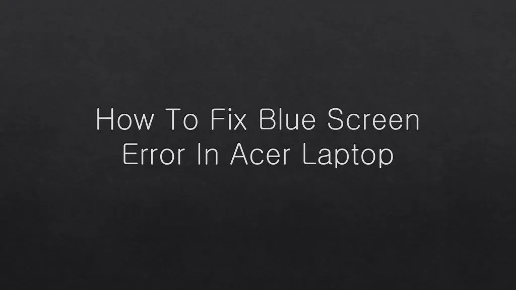 acer laptop blue screen fix