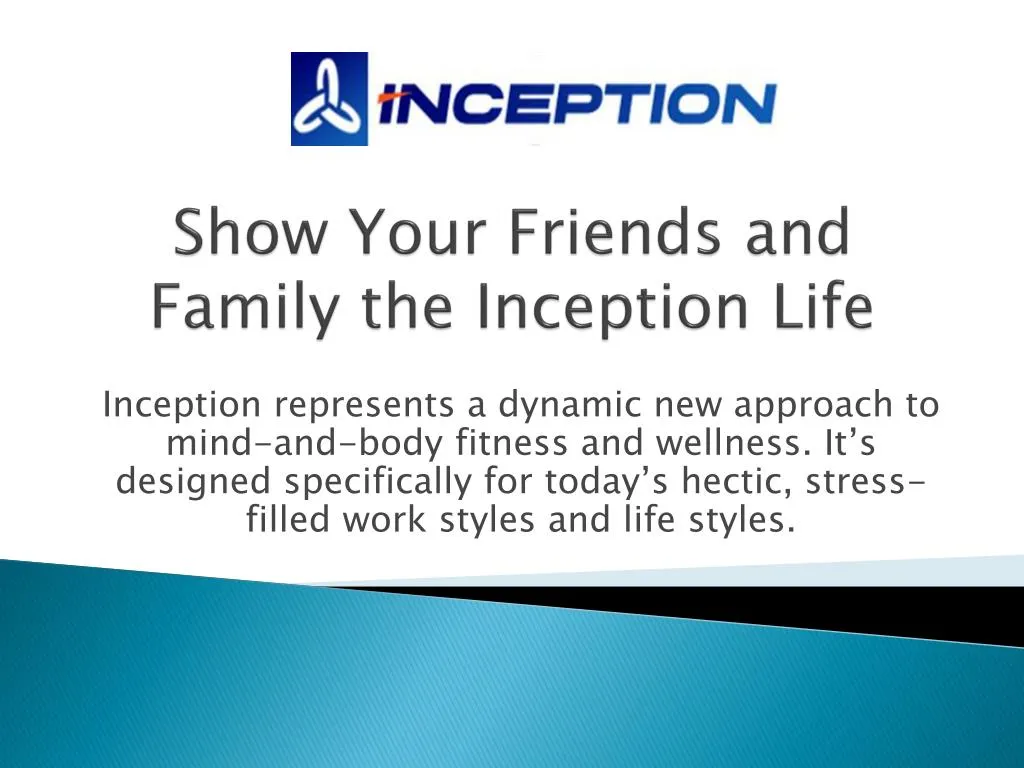 s how y our f riends and family the inception l ife n.