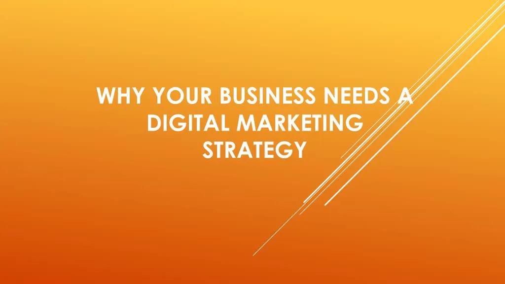 PPT - why your business needs a Digital Marketing Strategy PowerPoint ...