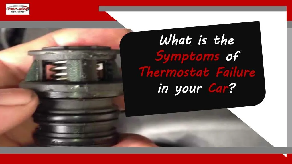 PPT - What is the Symptoms of Thermostat Failure in your Car PowerPoint ...