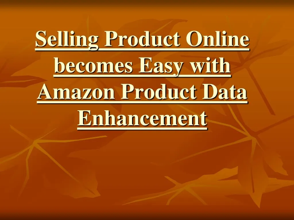 selling product online becomes easy with amazon product data enhancement n.