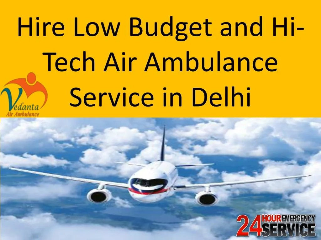 hire low budget and hi tech air ambulance service in delhi n.