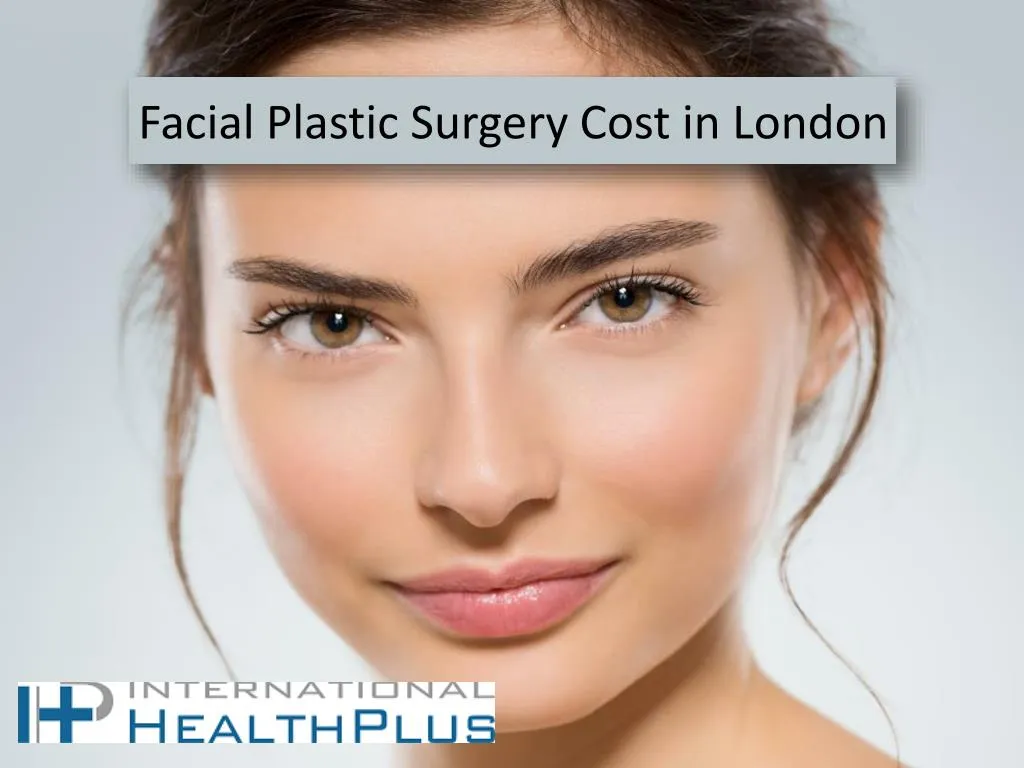 PPT - Facial Plastic Surgery Cost in London PowerPoint Presentation