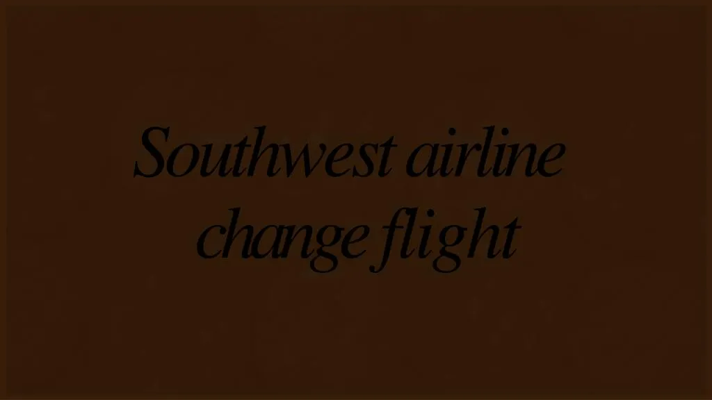 PPT Southwest Airline Change Flight PowerPoint Presentation, free
