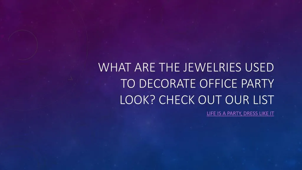 what are the jewelries used to decorate office party look check out our list n.