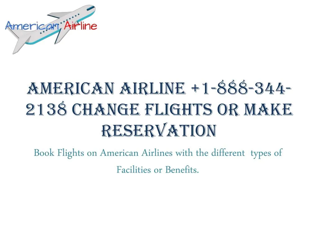 american airline 1 888 344 2138 change flights or make reservation n.