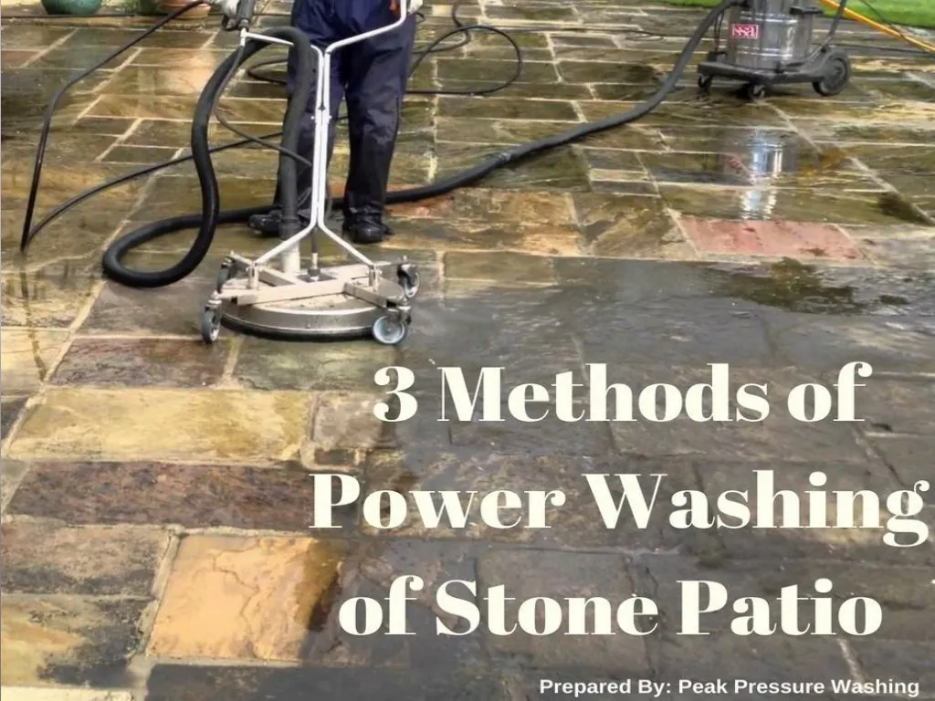 Ppt 3 Methods Of Power Washing Of Stone Patio By Peak Pressure