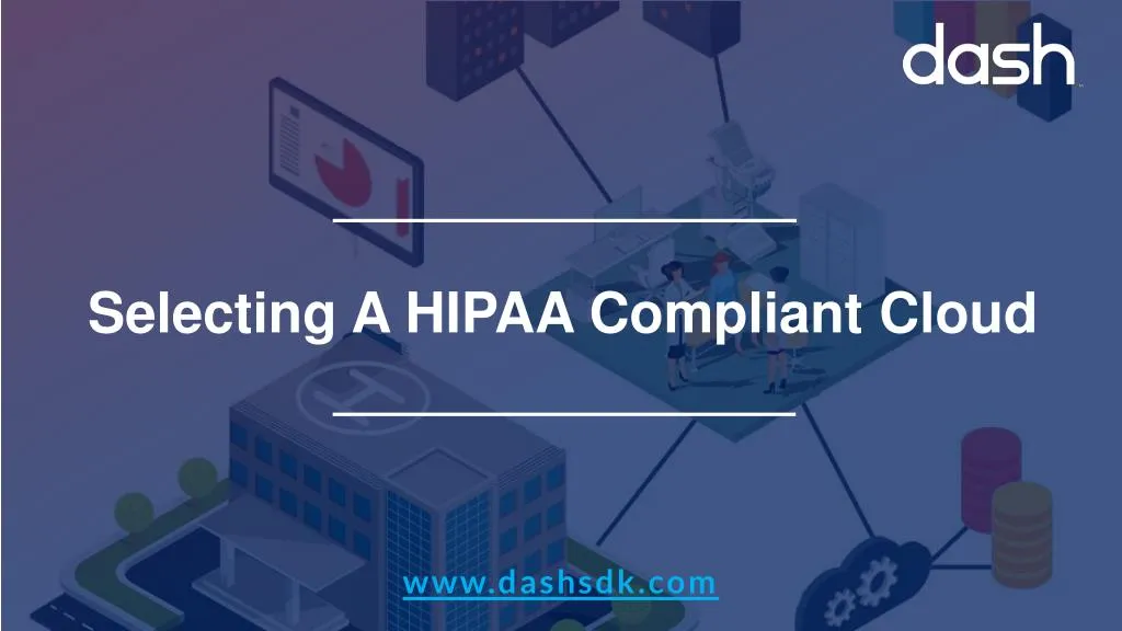 PPT - Selecting A HIPAA Compliant Cloud - Dash Solutions PowerPoint ...