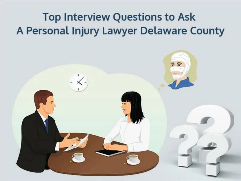 How To Form Questions Like A Lawyer PPT - Top Interview Questions to Ask A Personal Injury Lawyer Delaware