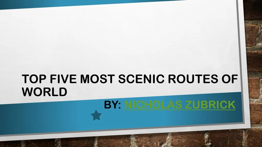 t op five most scenic routes of world n.
