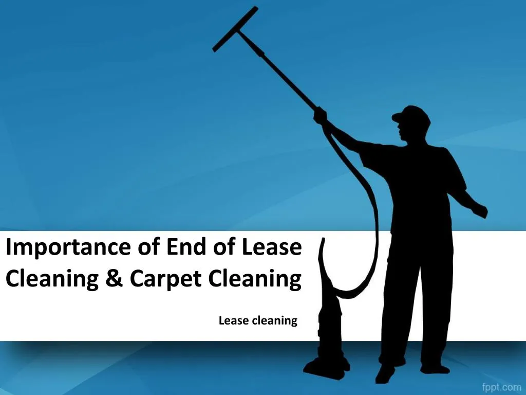 importance of end of lease cleaning carpet cleaning n.