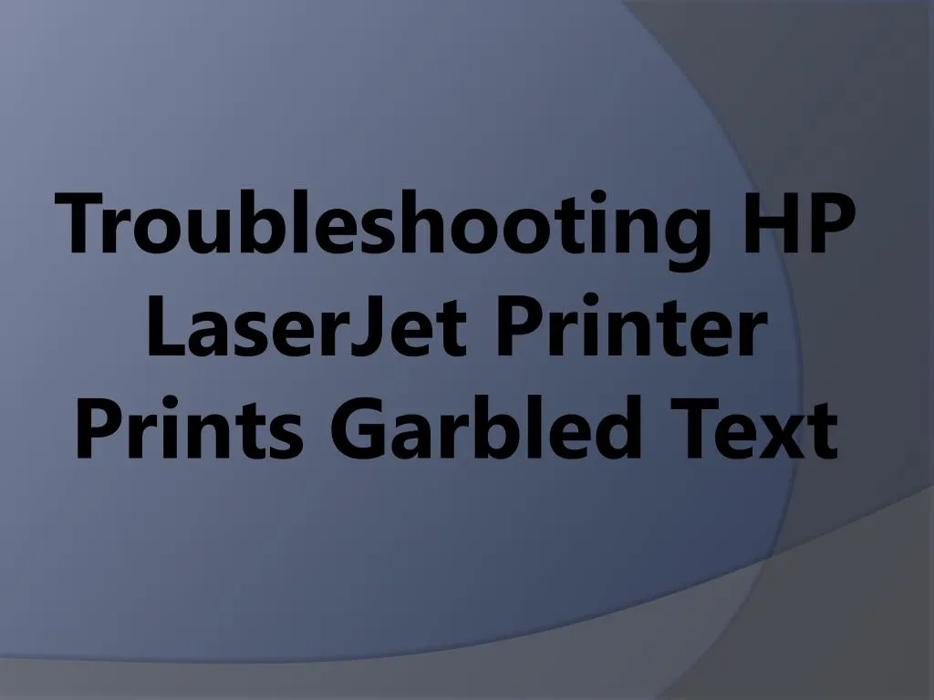 Ppt easy steps to troubleshooting hp laserjet printer prints garbled