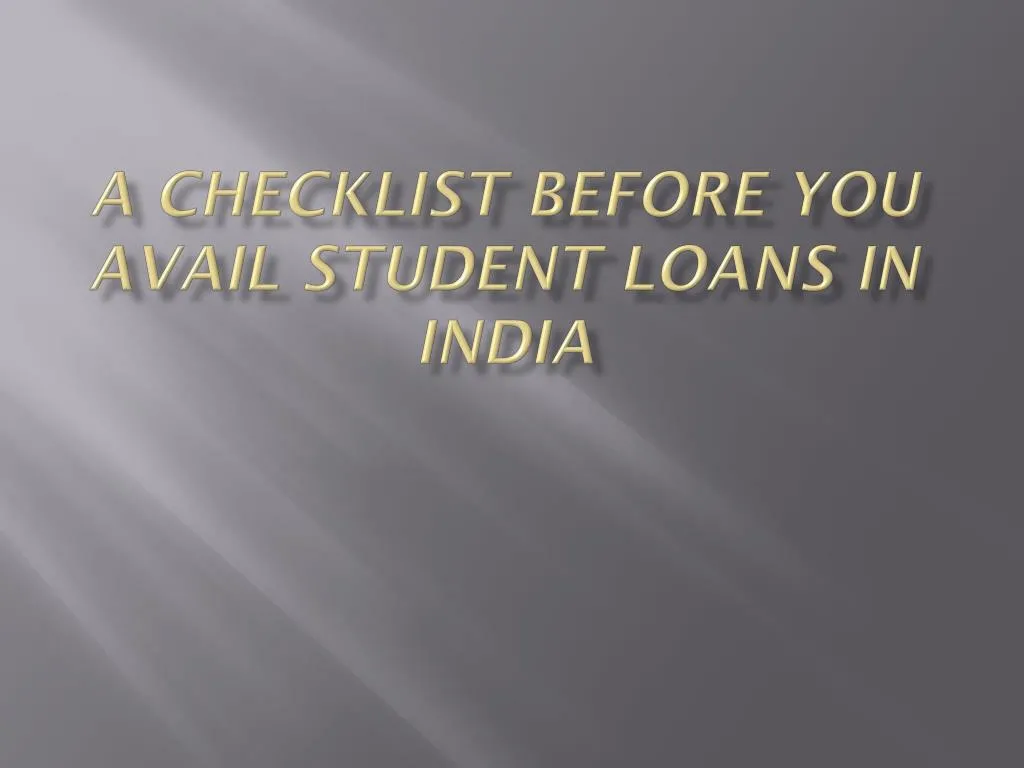 ppt-a-checklist-before-you-avail-student-loans-in-india-powerpoint