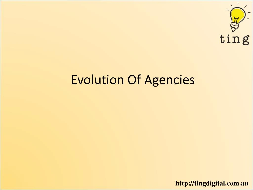 evolution of agencies n.