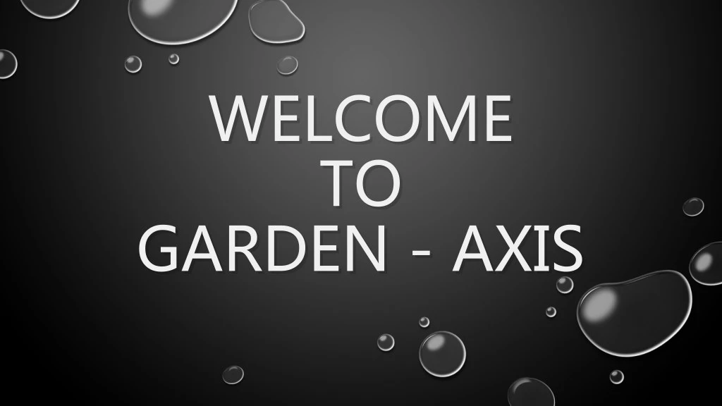 welcome welcome to to garden axis garden axis n.