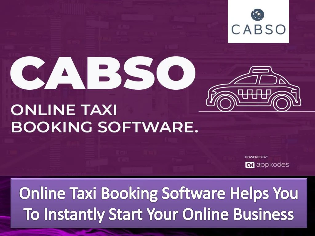 online taxi booking software helps you to instantly start your online business n.
