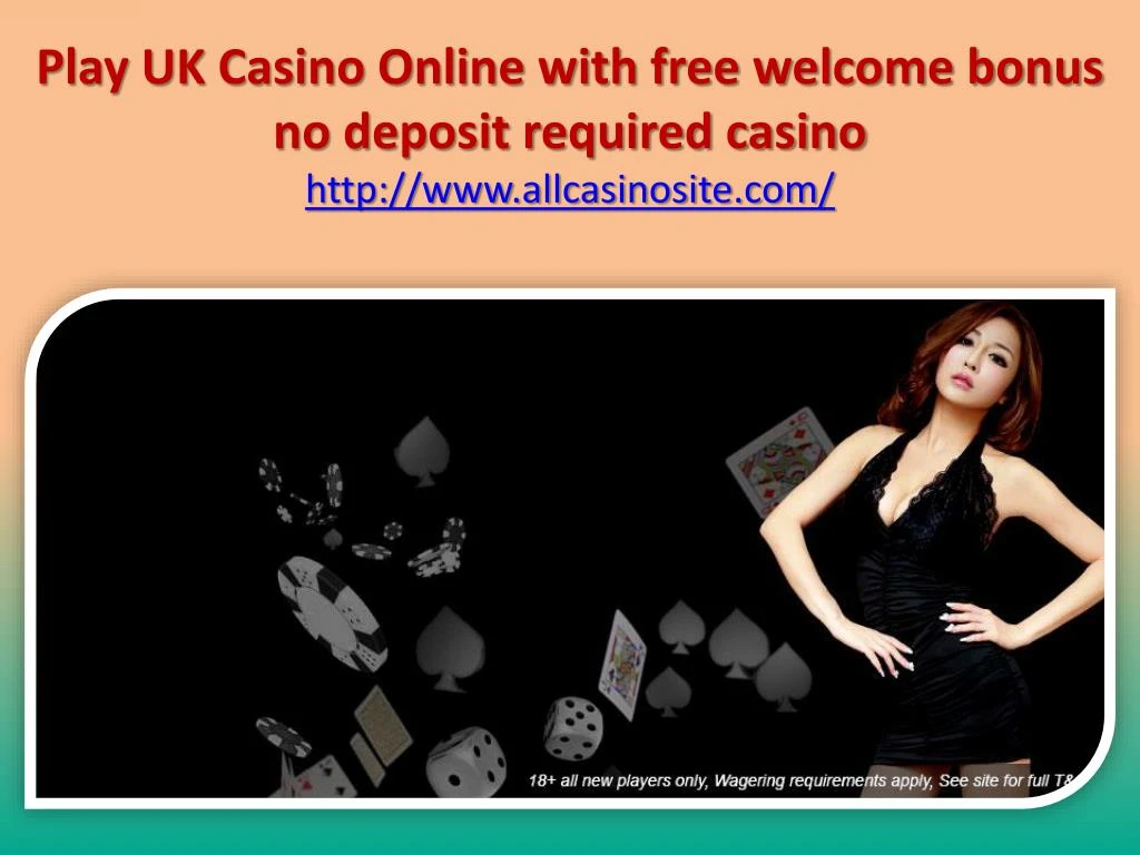 play uk casino online with free welcome bonus no deposit required casino http www allcasinosite com n.