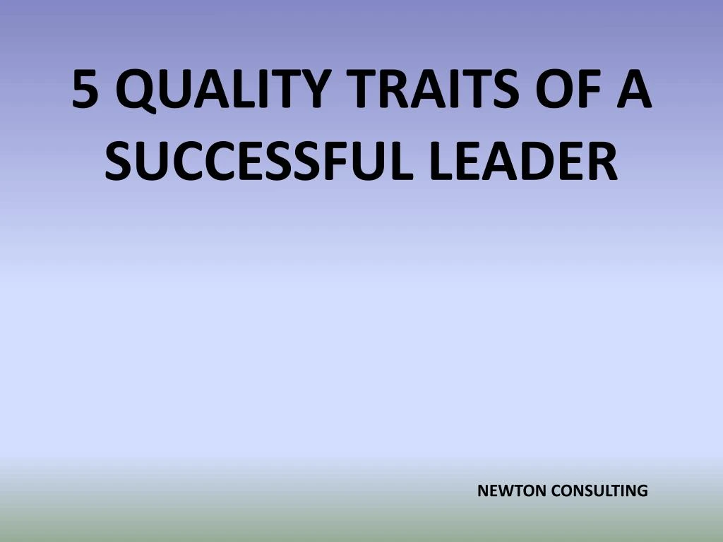 5 quality traits of a successful leader n.