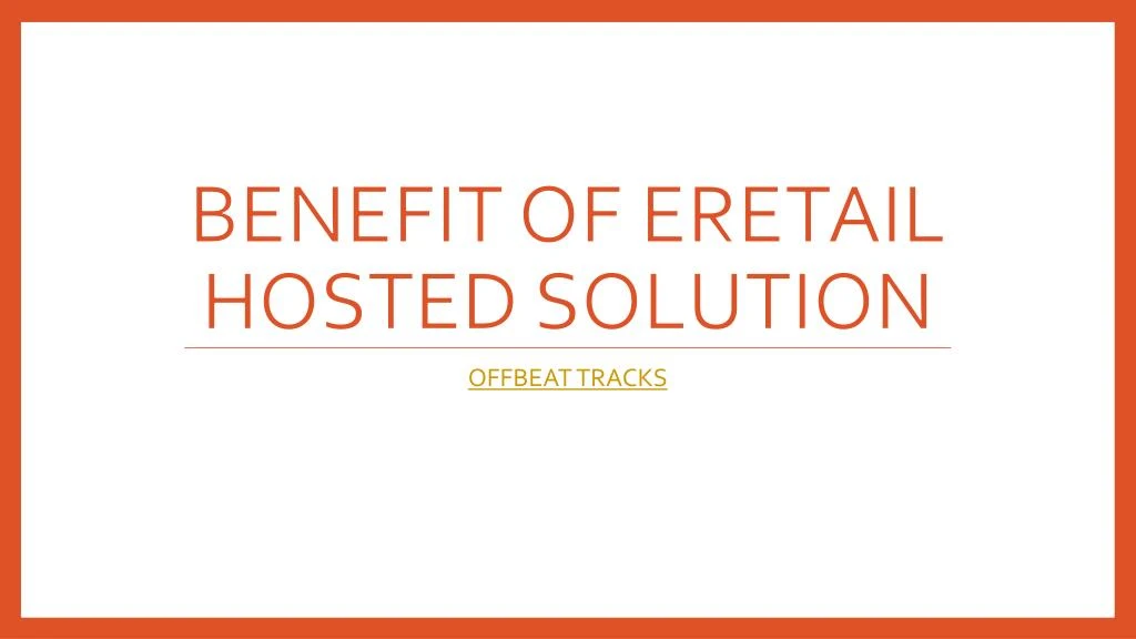 benefit of eretail hosted solution n.
