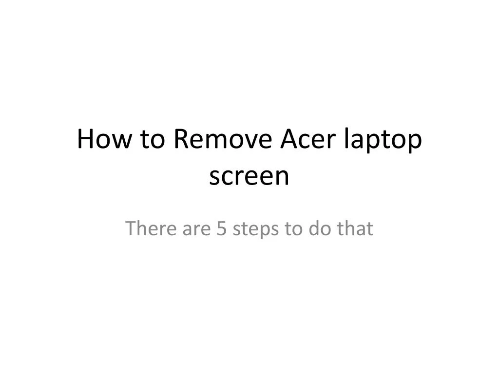 ppt-how-to-remove-acer-laptop-screen-acer-customer-care-number-1