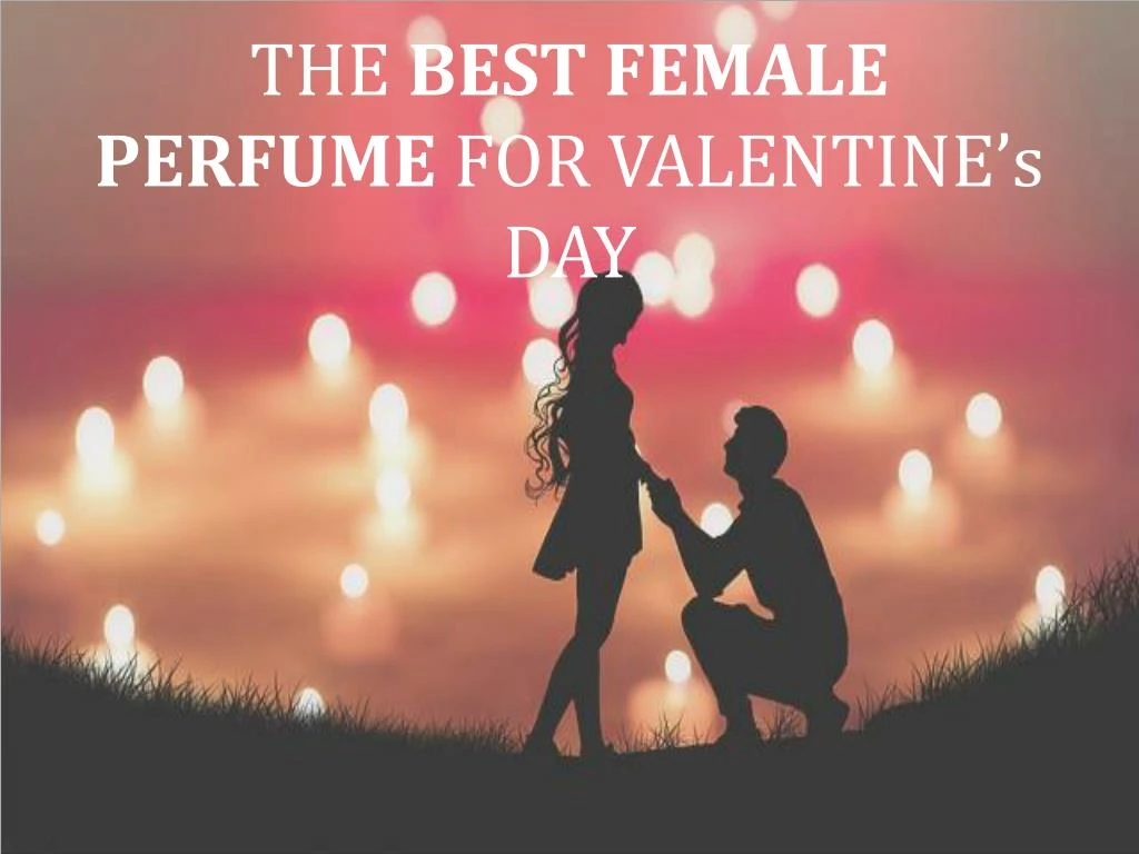 the best female perfume for valentine s day n.