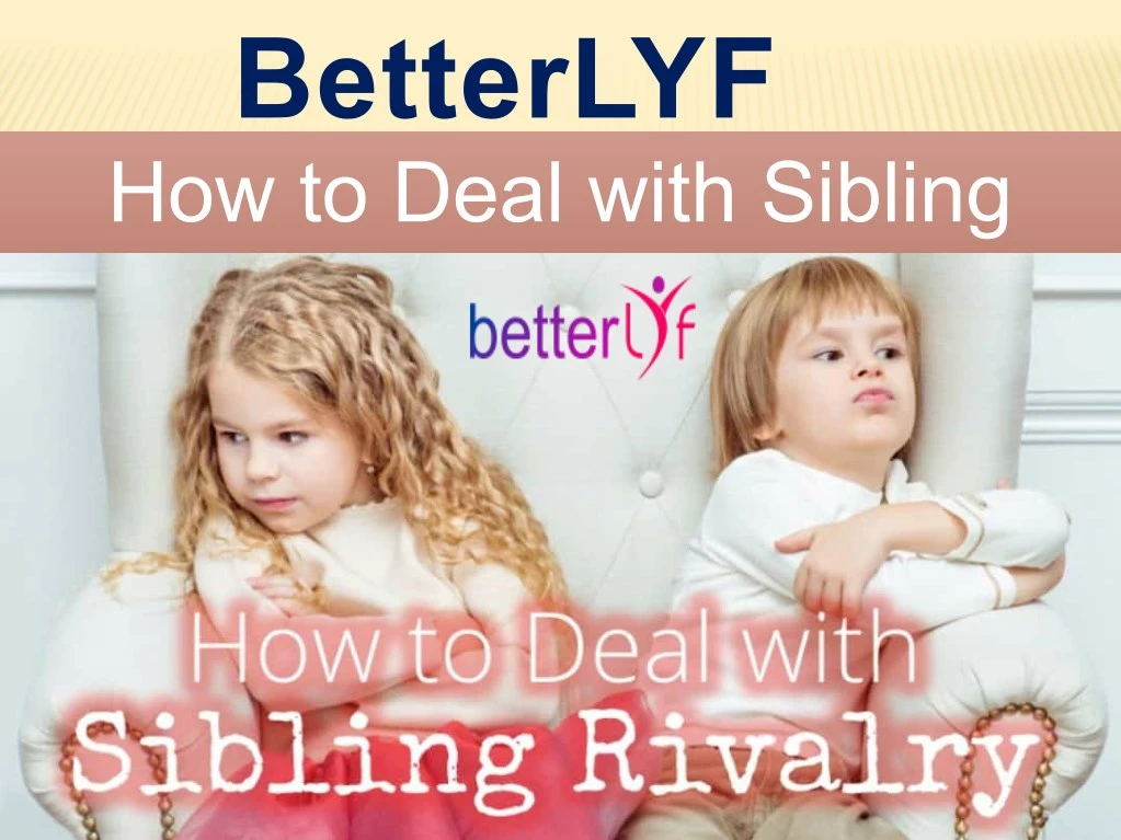 PPT - Betterlyf - How To Stop Sibling Rivalry | Sibling Rivalry ...