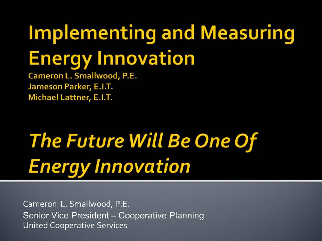 PPT - Implementing and Measuring Energy Innovation Cameron L. Smallwood ...