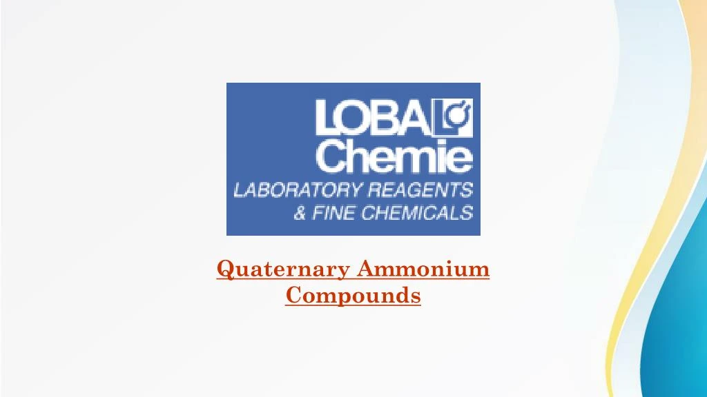 PPT - Loba Chemie - Quaternary Ammonium Compounds PowerPoint ...