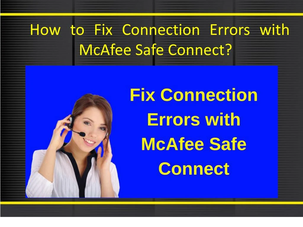 Ppt - How To Fix Connection Errors With Mcafee Safe Connect? Powerpoint 