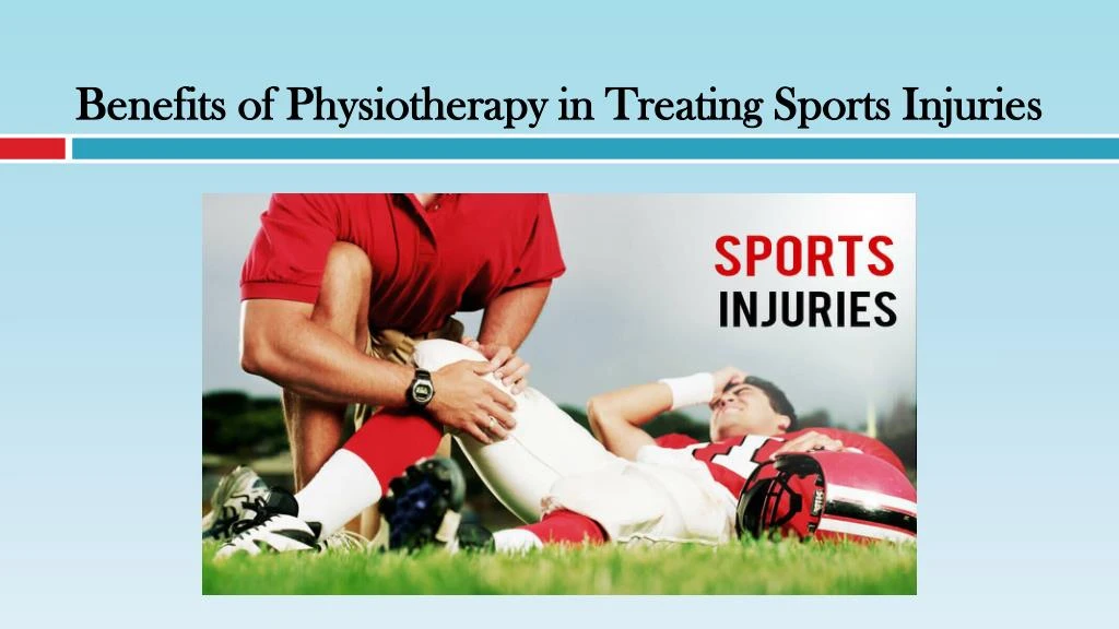 PPT - Benefits of Physiotherapy in Treating Sports Injuries PowerPoint ...