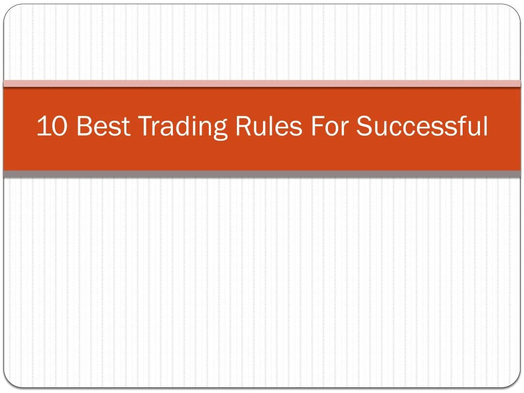 PPT - 10 Best Trading Rules For Successful Trading PowerPoint ...