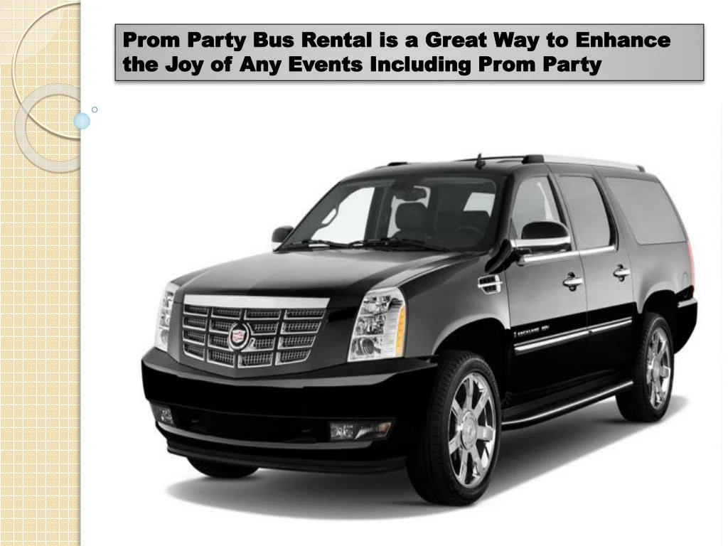 prom party bus rental is a great way to enhance n.
