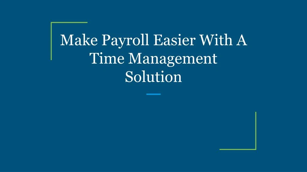 PPT - Make Payroll Easier With A Time Management Solution PowerPoint ...