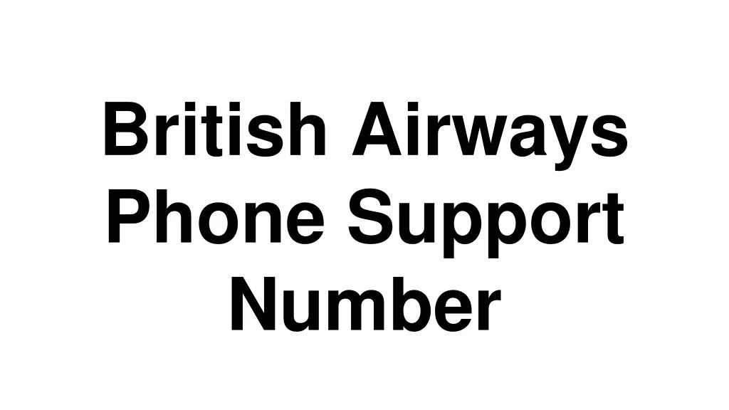 PPT British Airways Phone Support Number PowerPoint Presentation   British Airways Phone Support Number N 