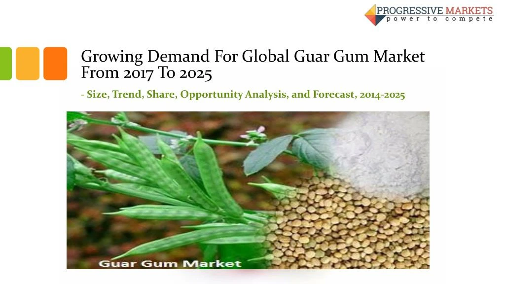 growing demand for global guar gum market from 2017 to 2025 n.