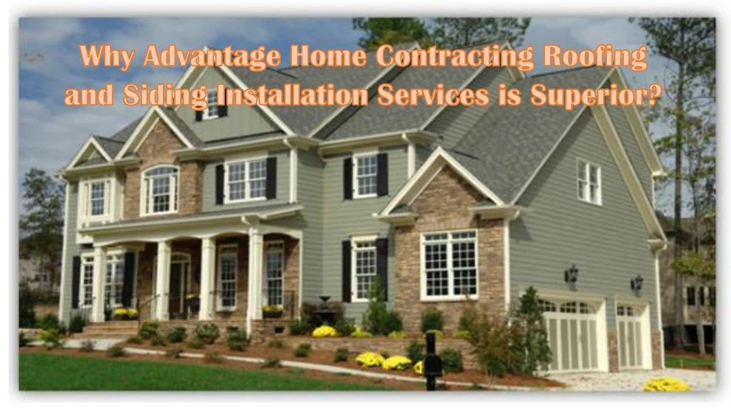 Ppt Why Advantage Home Contracting Roofing And Siding Why Advantage Home Contracting Roofing