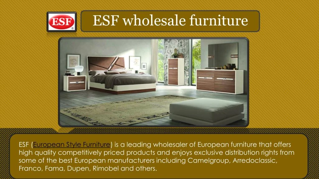 esf european style furniture is a leading n.