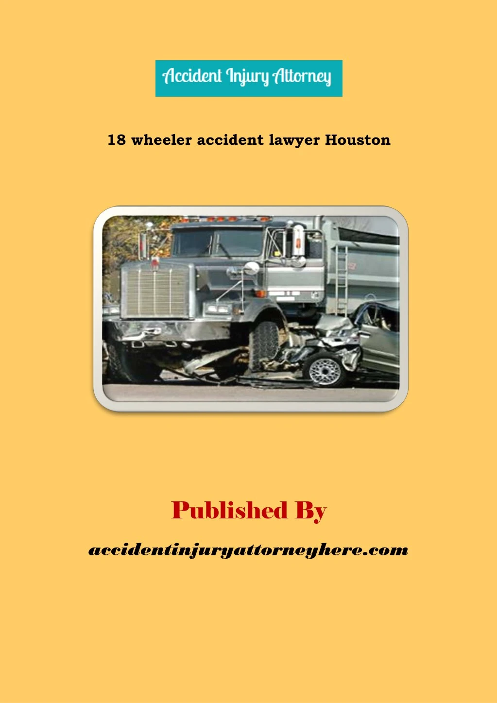 PPT - 18 Wheeler Accident Lawyer Houston PowerPoint Presentation, free