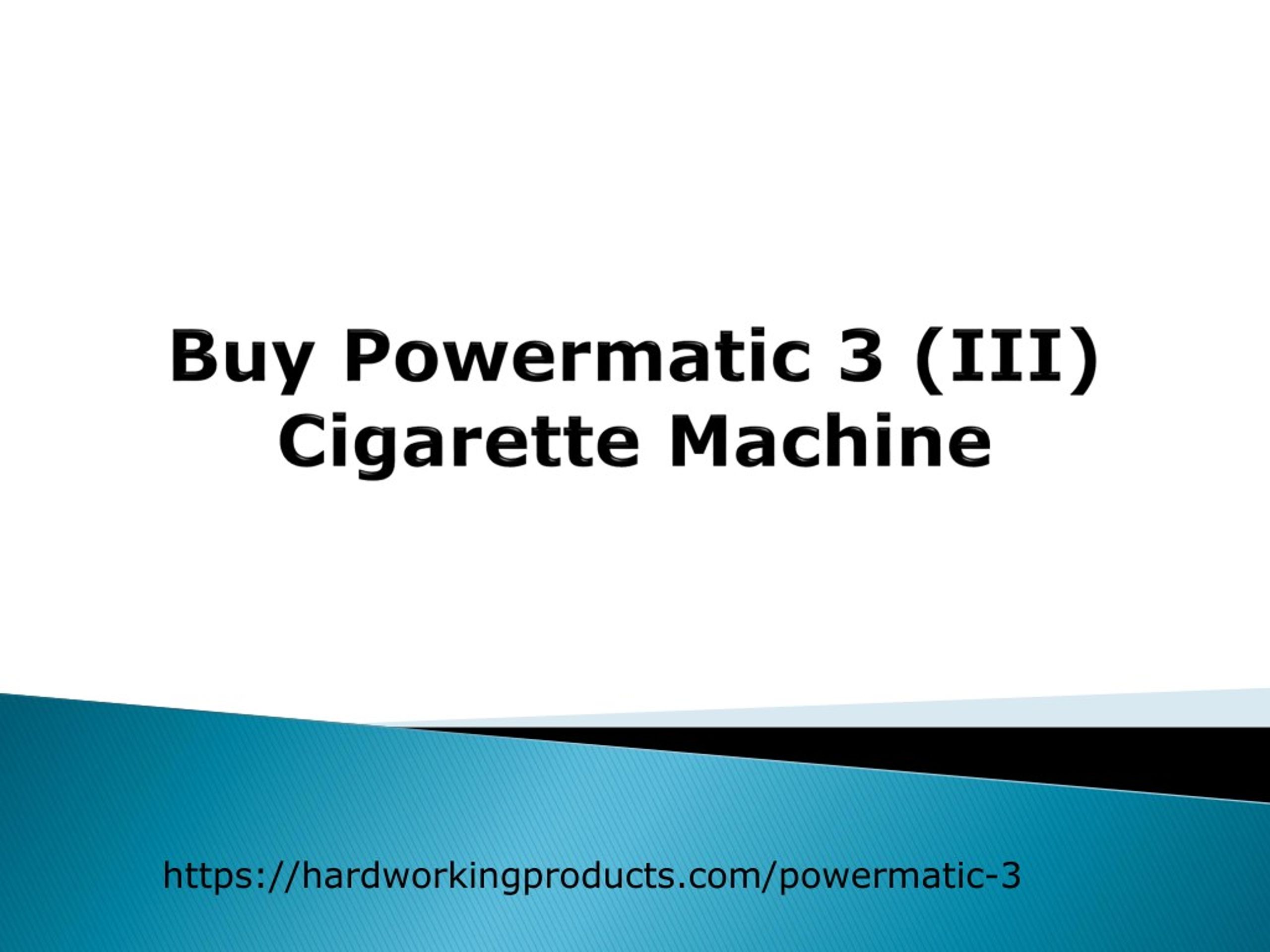 PPT - Buy Powermatic 3 Cigarette Machine PowerPoint Presentation, free  download - ID:7975162