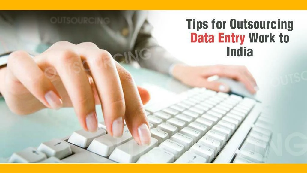 tips for outsourcing data entry work to india n.