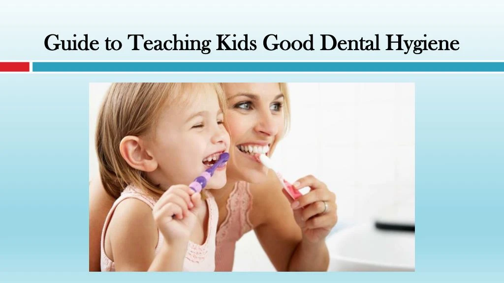 PPT Guide to Teaching Kids Good Dental Hygiene