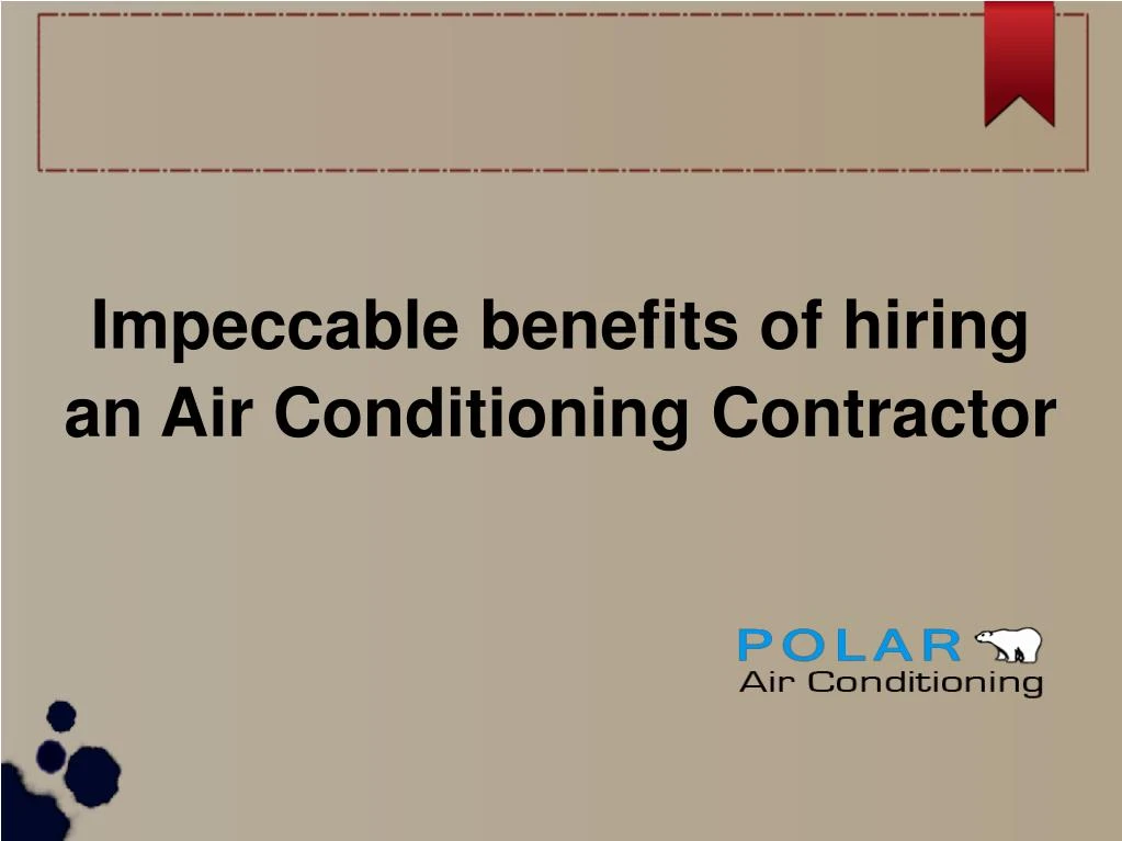 impeccable b enefits of hiring an air conditioning contractor n.