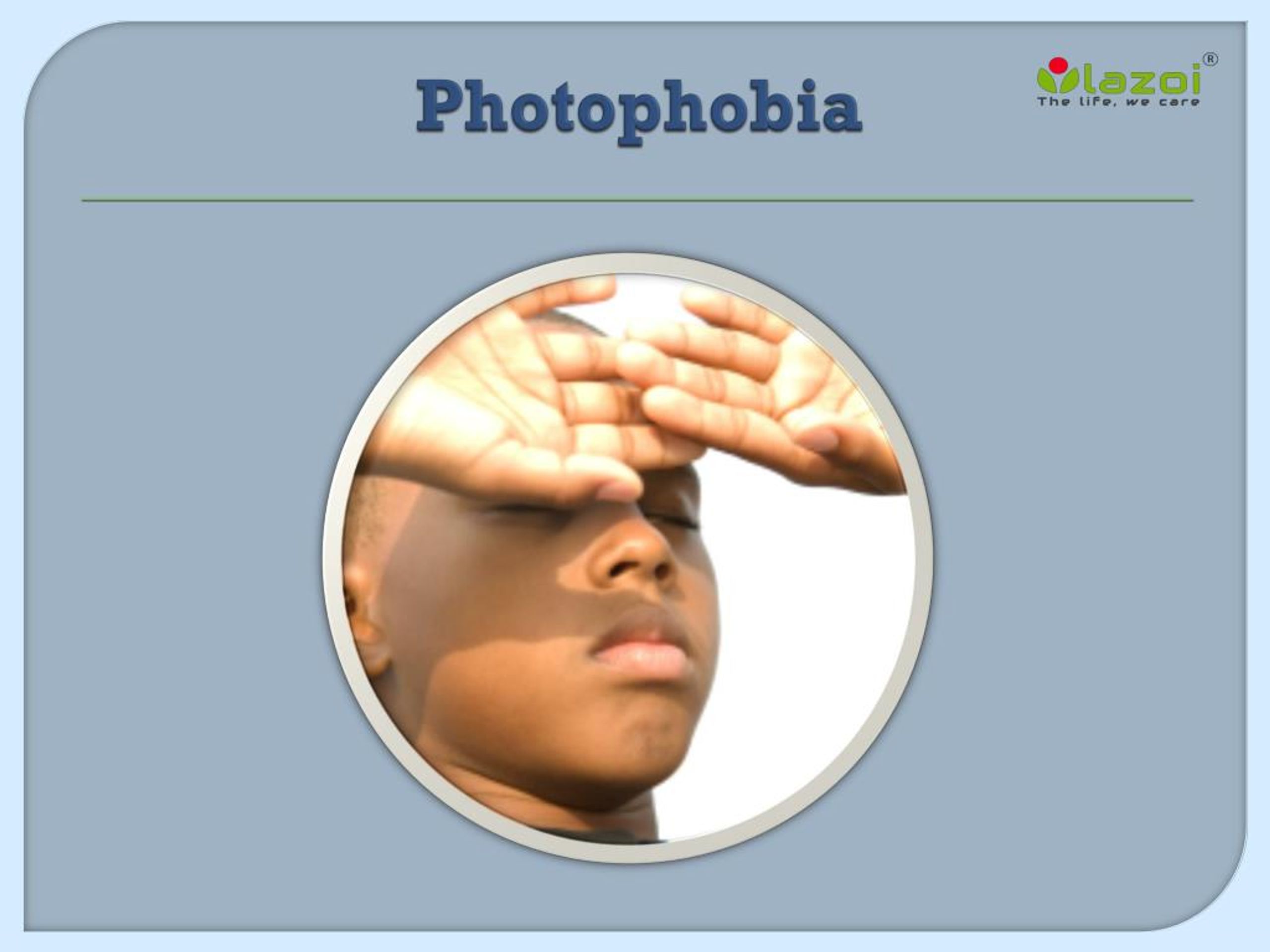 PPT - Photophobia: Causes, Symptoms, Daignosis, Prevention And ...