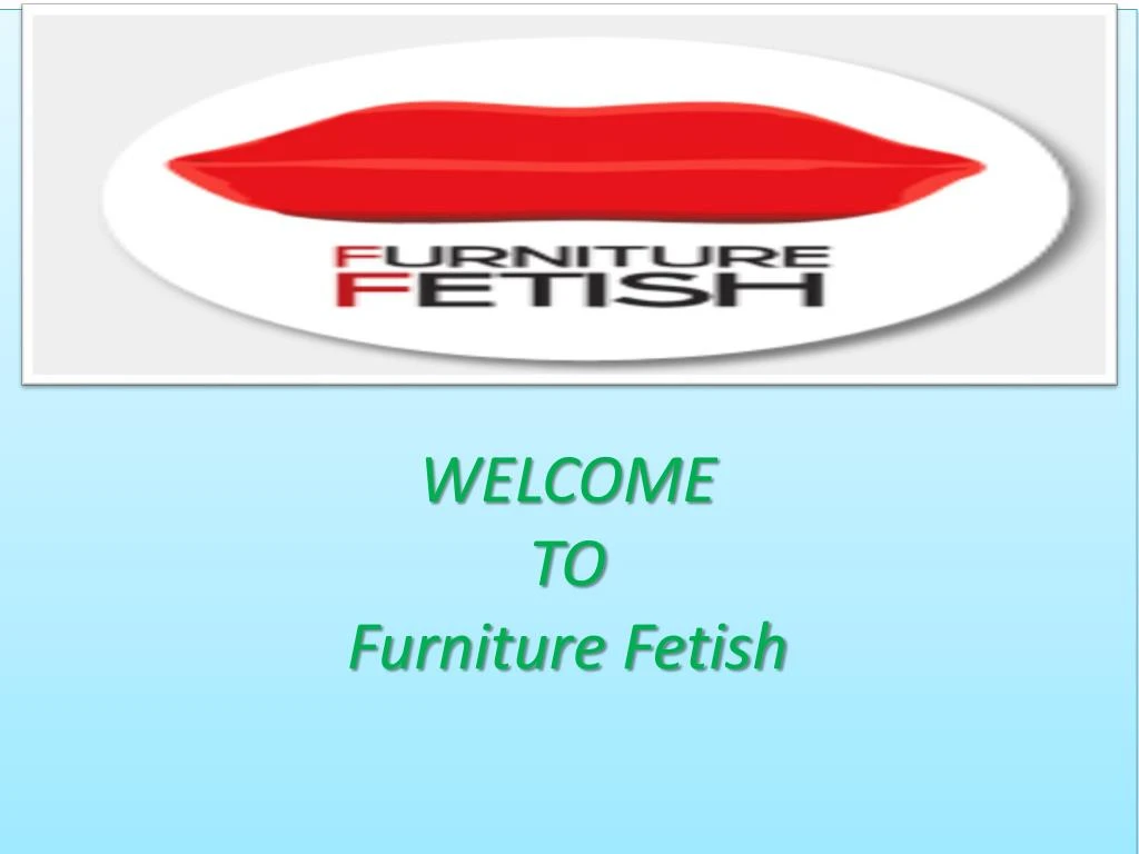 welcome to furniture fetish n.