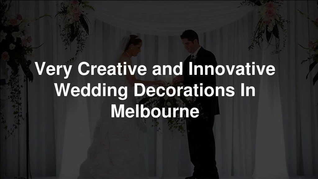 Ppt Find The Best Wedding Decorations Melbourne Powerpoint