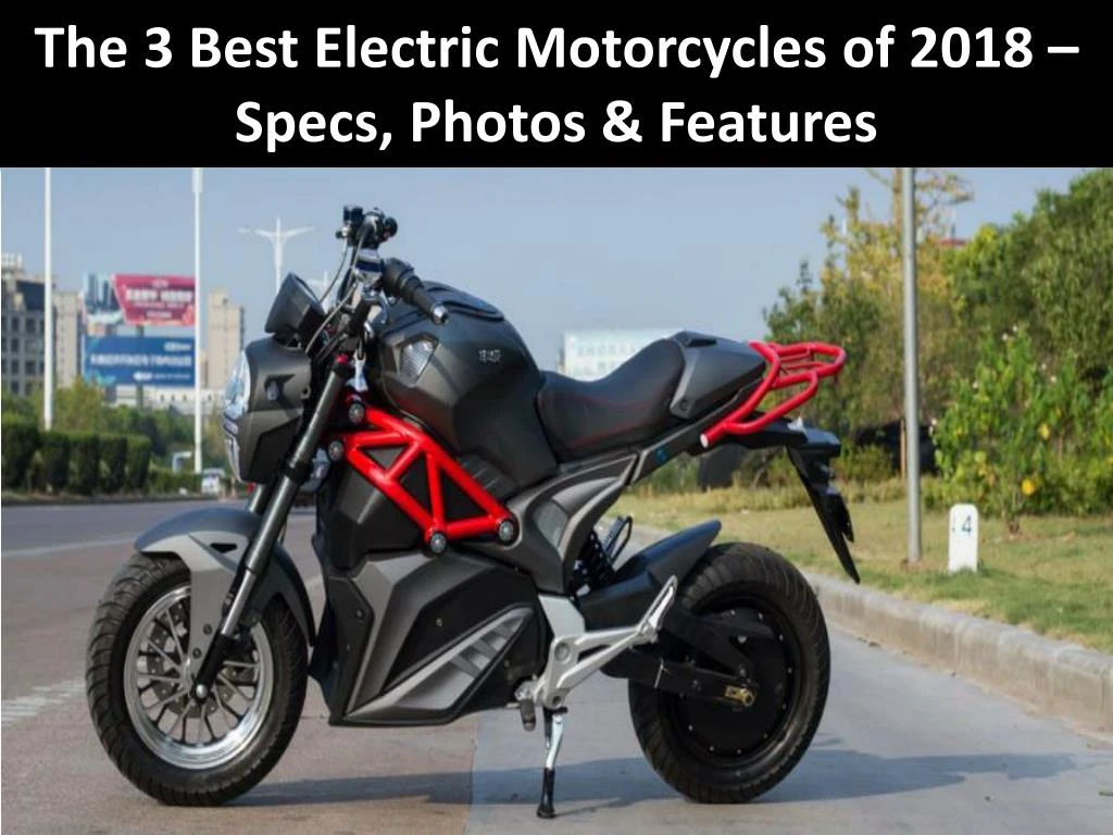 the 3 best electric motorcycles of 2018 specs photos features n.